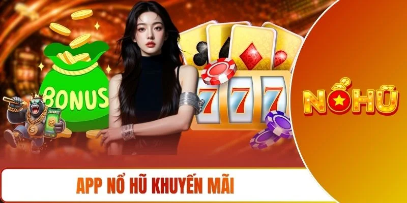 App nổ hũ khuyến mãi