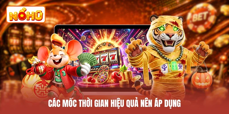 Các mốc thời gian hiệu quả nên áp dụng