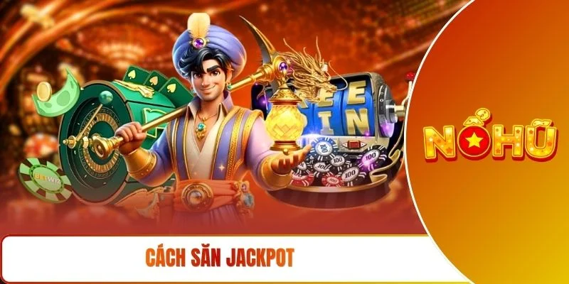 cách săn jackpot