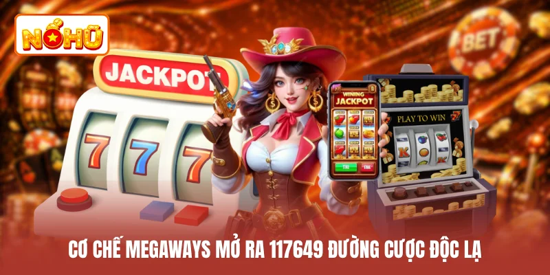 Cơ chế Megaways mở ra 117649 đường cược độc lạ