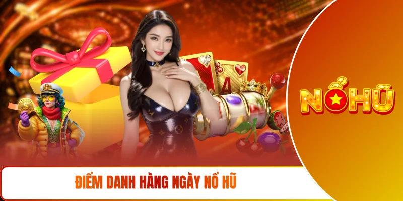Điểm danh hàng ngày nổ hũ