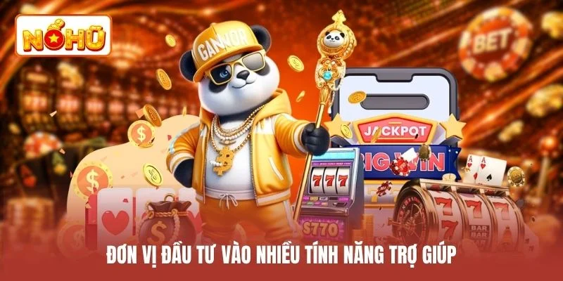Đơn vị đầu tư vào nhiều tính năng trợ giúp