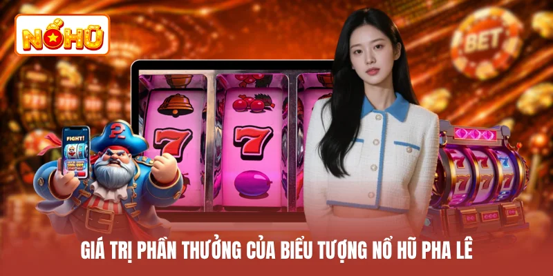 Giá trị phần thưởng của biểu tượng nổ hũ Pha Lê