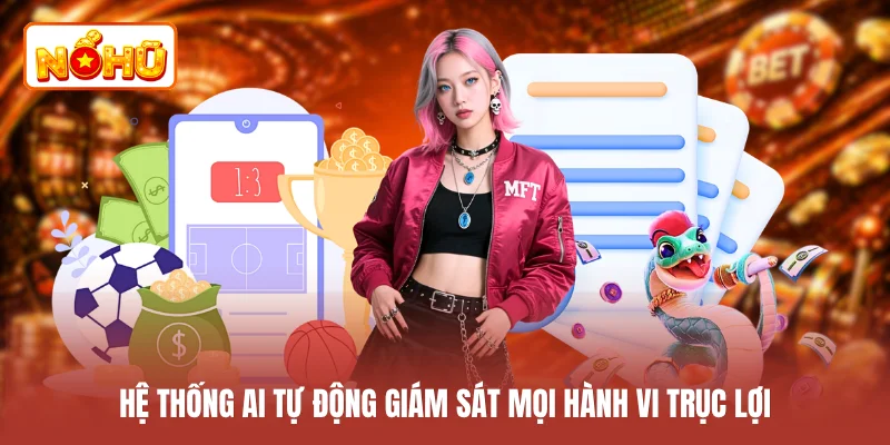 Hệ thống AI tự động giám sát mọi hành vi trục lợi