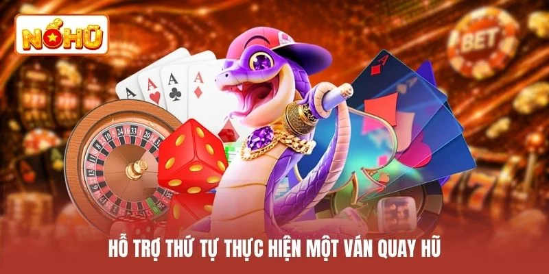 Hỗ trợ thứ tự thực hiện một ván quay hũ