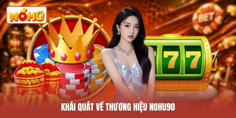 Khái quát về thương hiệu Nohu90