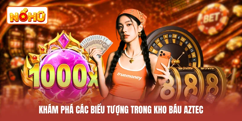 Khám phá các biểu tượng trong kho báu Aztec