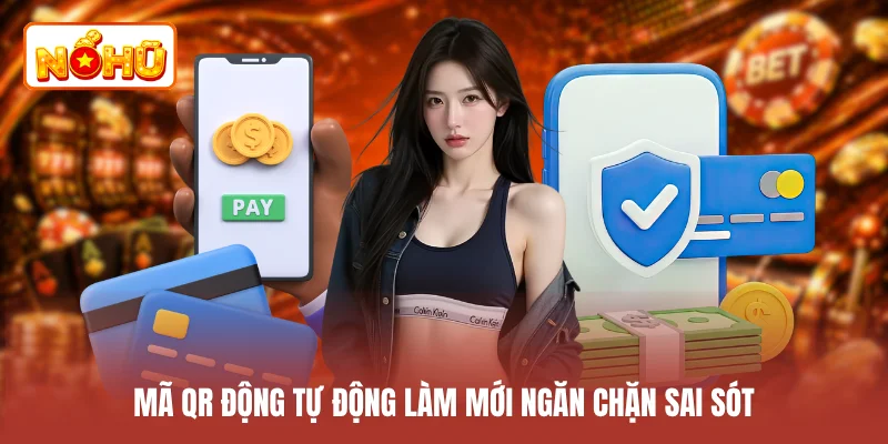 Mã QR động tự động làm mới ngăn chặn sai sót