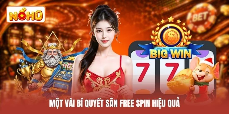 Một vài bí quyết săn free spin hiệu quả