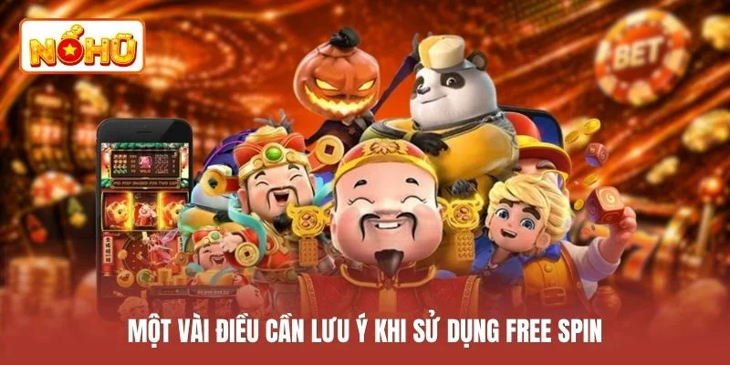 Một vài điều cần lưu ý khi sử dụng free spin