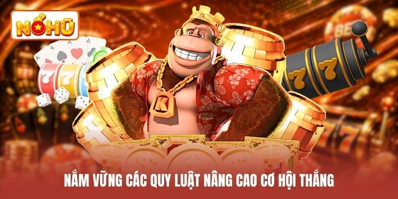 Nắm vững các quy luật nâng cao cơ hội thắng