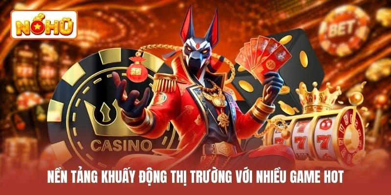 Nền tảng khuấy động thị trường với nhiều game hot