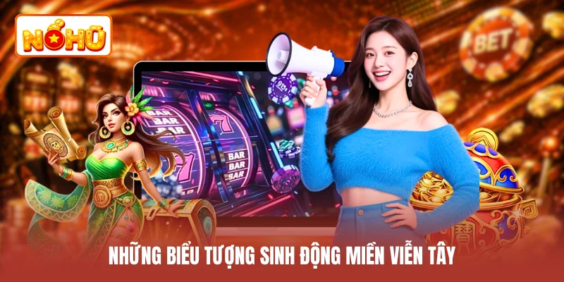 Những biểu tượng sinh động miền viễn tây