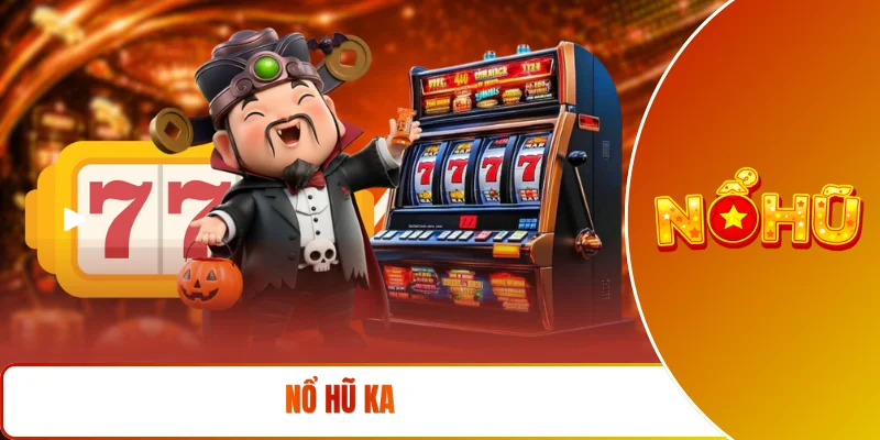 Nổ hũ KA