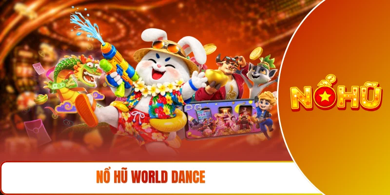 Nổ hũ world dance
