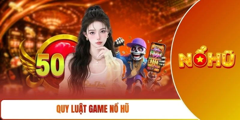 Quy luật game nổ hũ