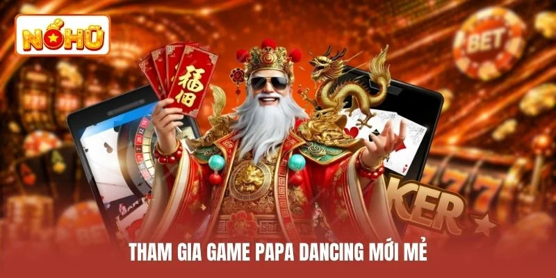 Tham gia game Papa Dancing mới mẻ