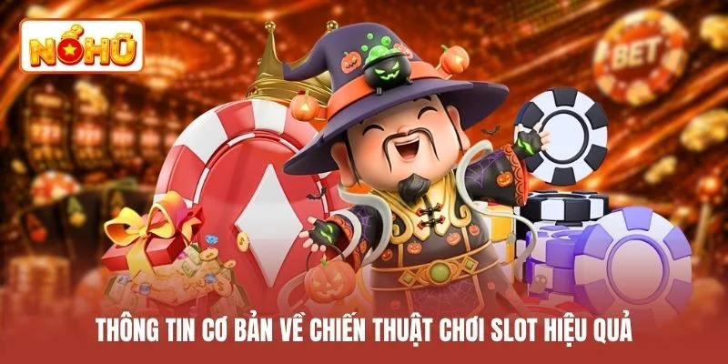 Thông tin cơ bản về chiến thuật chơi slot hiệu quả