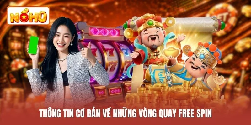 Thông tin cơ bản về những vòng quay free spin