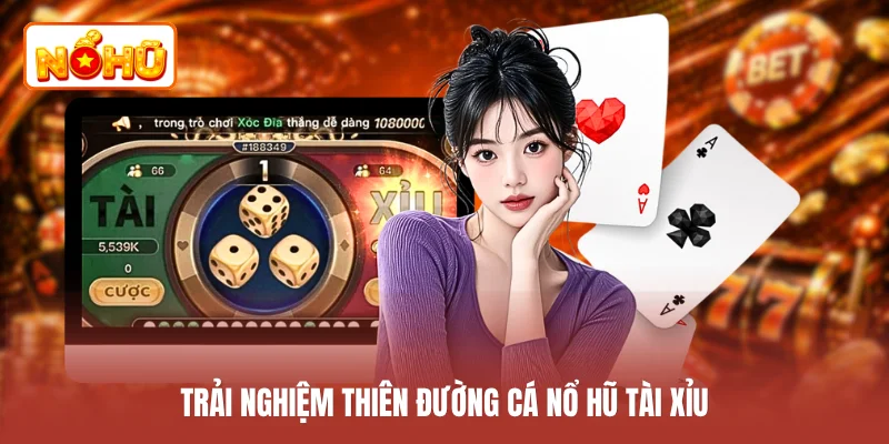 Trải nghiệm thiên đường cá nổ hũ Tài Xỉu